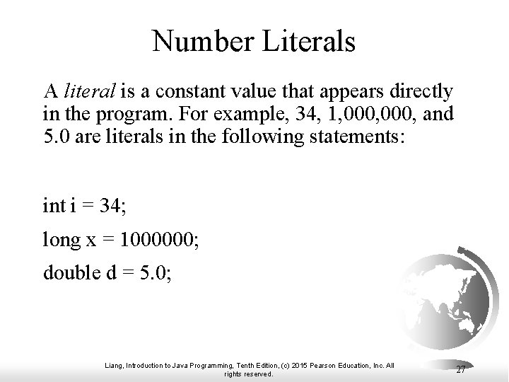 Number Literals A literal is a constant value that appears directly in the program.