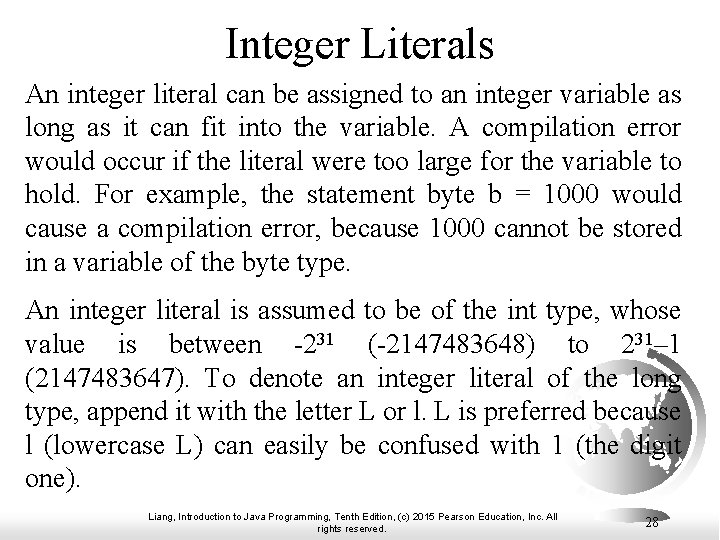 Integer Literals An integer literal can be assigned to an integer variable as long