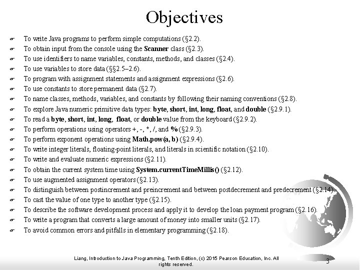 Objectives F F F F F To write Java programs to perform simple computations