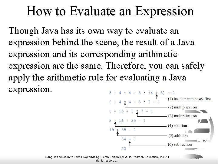 How to Evaluate an Expression Though Java has its own way to evaluate an