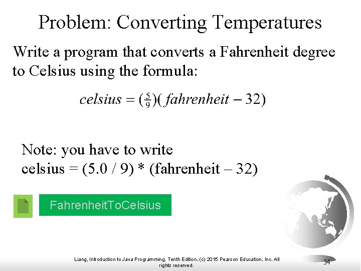 Problem: Converting Temperatures Write a program that converts a Fahrenheit degree to Celsius using