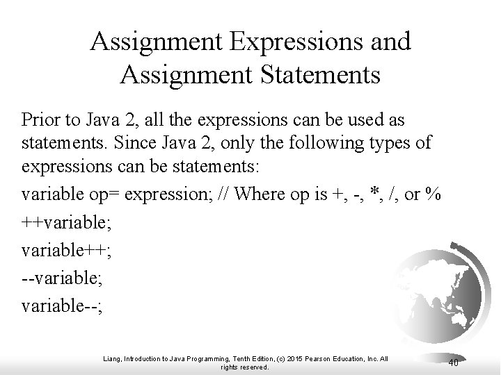 Assignment Expressions and Assignment Statements Prior to Java 2, all the expressions can be