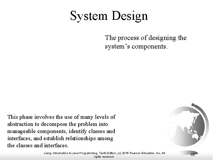 System Design The process of designing the system’s components. This phase involves the use