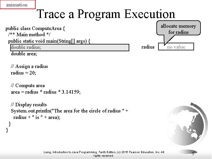 animation Trace a Program Execution public class Compute. Area { /** Main method */