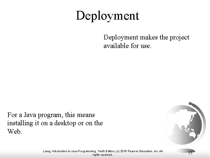 Deployment makes the project available for use. For a Java program, this means installing
