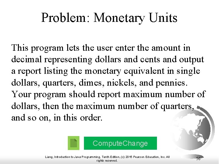 Problem: Monetary Units This program lets the user enter the amount in decimal representing