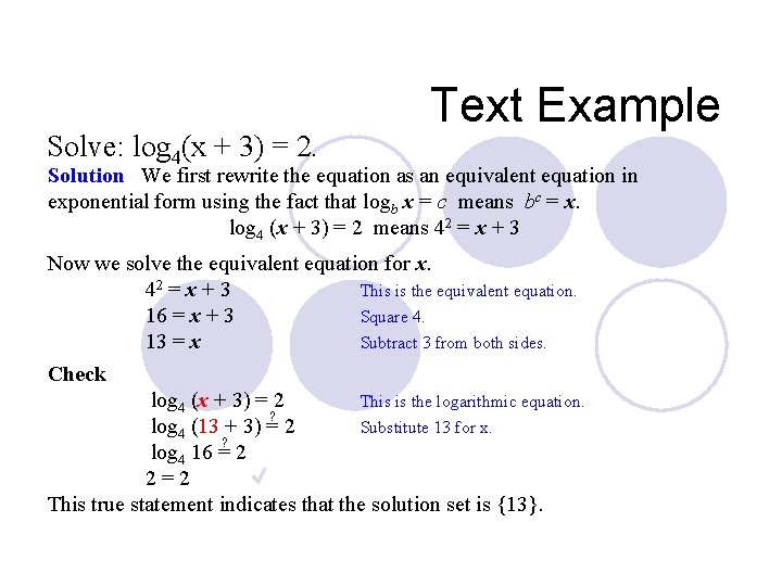 Solve: log 4(x + 3) = 2. Text Example Solution We first rewrite the