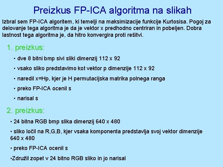 Preizkus FP-ICA algoritma na slikah Izbral sem FP-ICA algoritem, ki temelji na maksimizacije funkcije