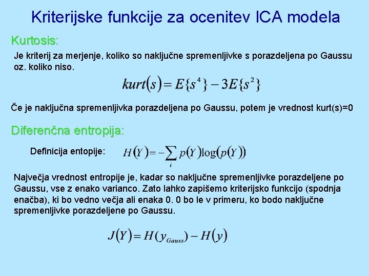 Kriterijske funkcije za ocenitev ICA modela Kurtosis: Je kriterij za merjenje, koliko so naključne