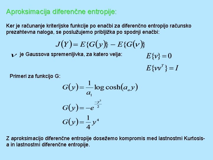 Aproksimacija diferenčne entropije: Ker je računanje kriterijske funkcije po enačbi za diferenčno entropijo računsko