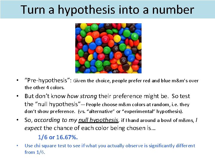 Turn a hypothesis into a number • “Pre-hypothesis”: Given the choice, people prefer red Turn a hypothesis into a number • “Pre-hypothesis”: Given the choice, people prefer red
