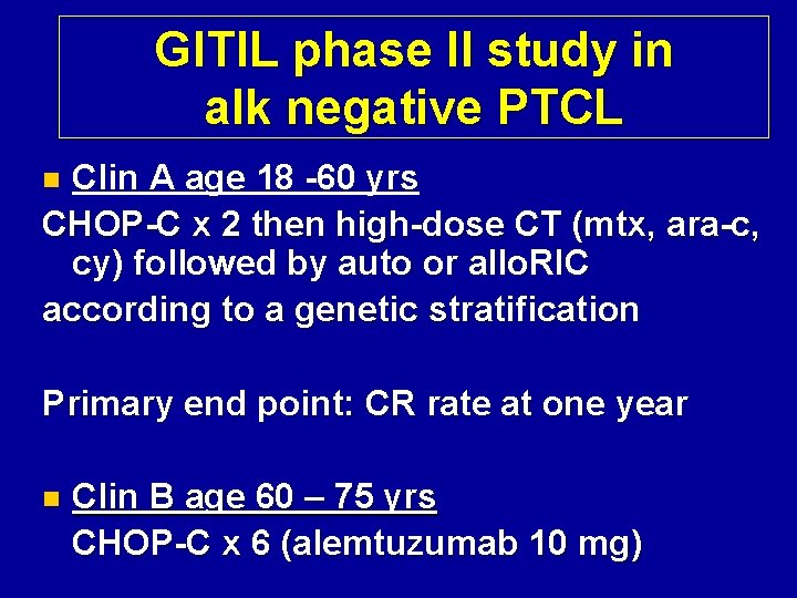 GITIL phase II study in alk negative PTCL Clin A age 18 -60 yrs