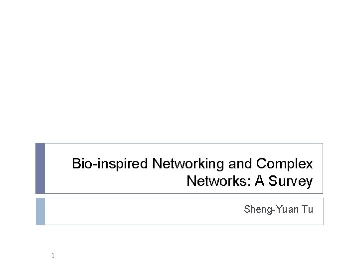 Bio-inspired Networking and Complex Networks: A Survey Sheng-Yuan Tu 1 