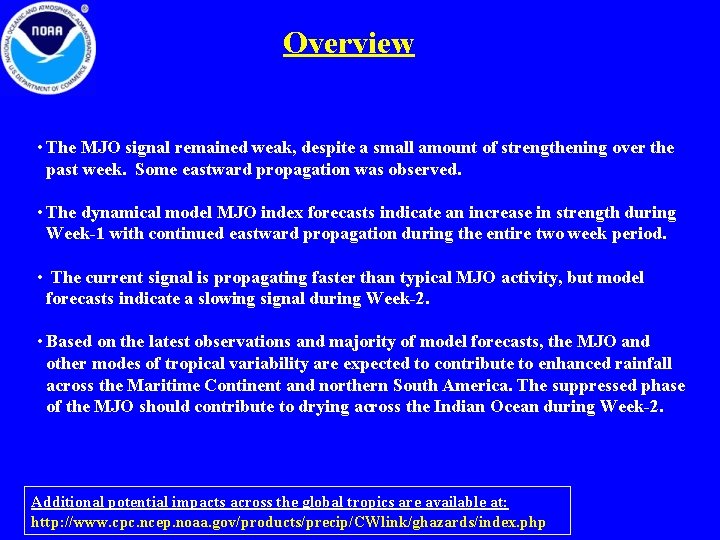 Overview • The MJO signal remained weak, despite a small amount of strengthening over