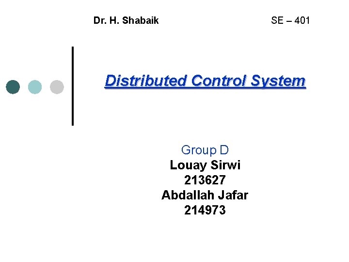 Dr. H. Shabaik SE – 401 Distributed Control System Group D Louay Sirwi 213627