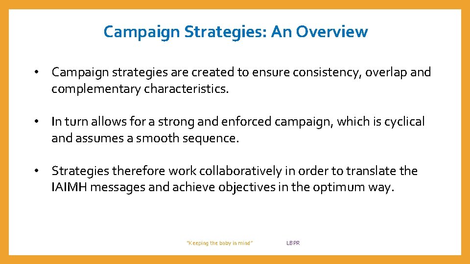 Campaign Strategies: An Overview • Campaign strategies are created to ensure consistency, overlap and