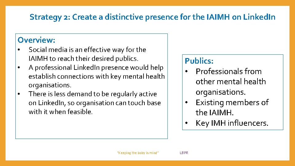 Strategy 2: Create a distinctive presence for the IAIMH on Linked. In Overview: •