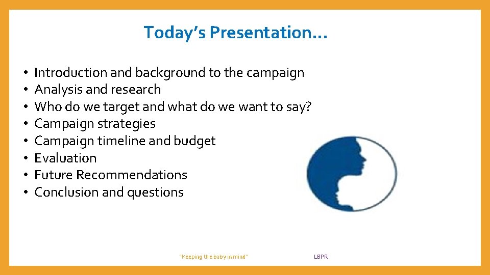 Today’s Presentation… • • Introduction and background to the campaign Analysis and research Who