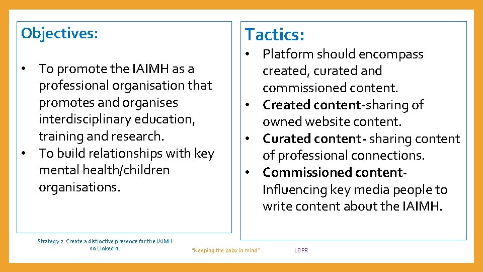Tactics: Objectives: • To promote the IAIMH as a professional organisation that promotes and