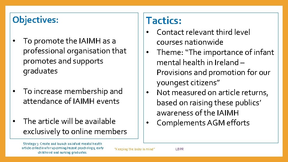 Tactics: Objectives: • To promote the IAIMH as a professional organisation that promotes and