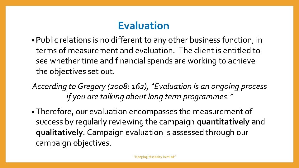 Evaluation • Public relations is no different to any other business function, in terms