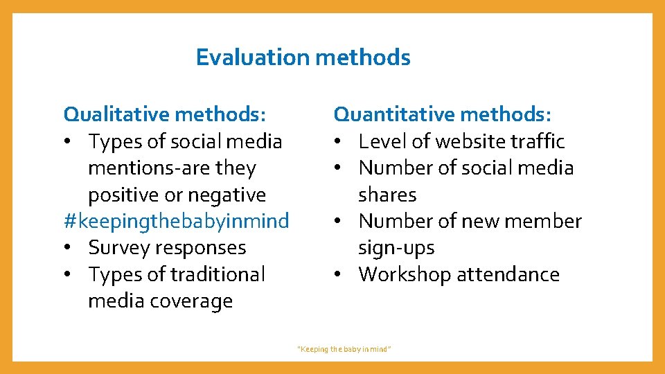 Evaluation methods Qualitative methods: • Types of social media mentions-are they positive or negative