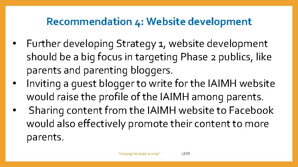 Recommendation 4: Website development • Further developing Strategy 1, website development should be a