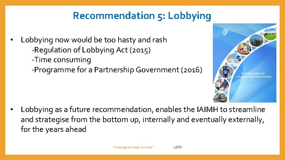 Recommendation 5: Lobbying • Lobbying now would be too hasty and rash -Regulation of