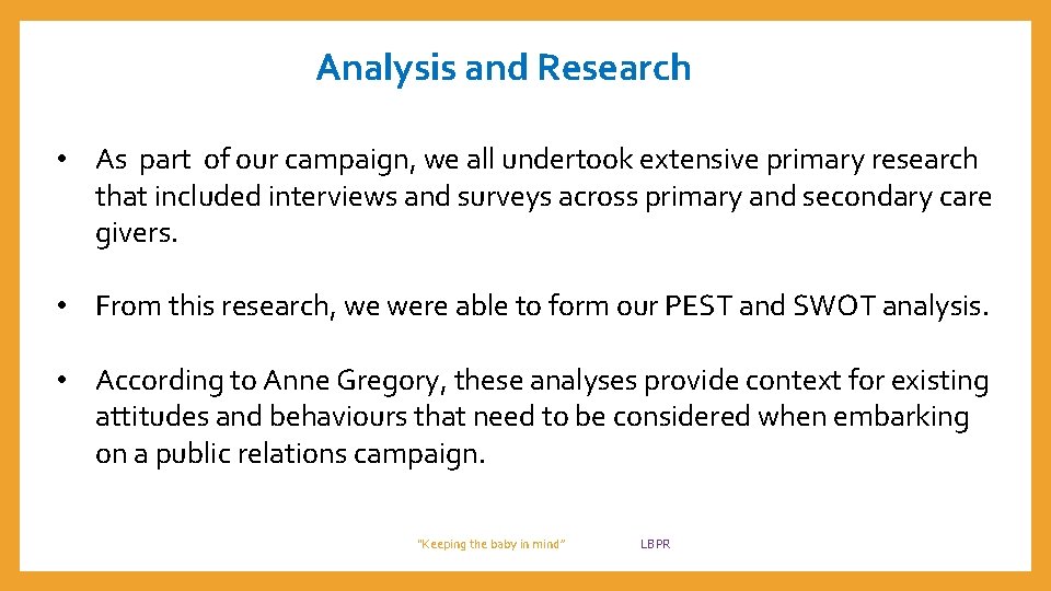 Analysis and Research • As part of our campaign, we all undertook extensive primary