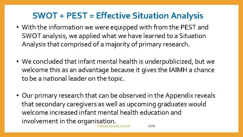 SWOT + PEST = Effective Situation Analysis • With the information we were equipped