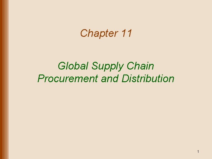 Chapter 11 Global Supply Chain Procurement and Distribution 1 