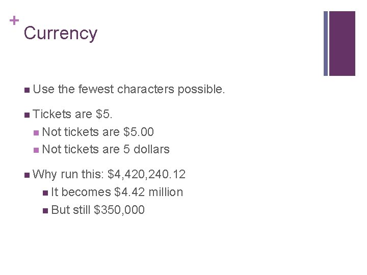 + Currency n Use the fewest characters possible. n Tickets are $5. n Not