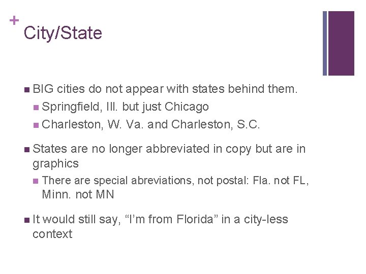 + City/State n BIG cities do not appear with states behind them. n Springfield,