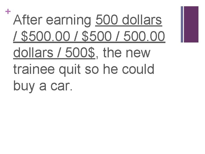 + After earning 500 dollars / $500. 00 / $500 / 500. 00 dollars
