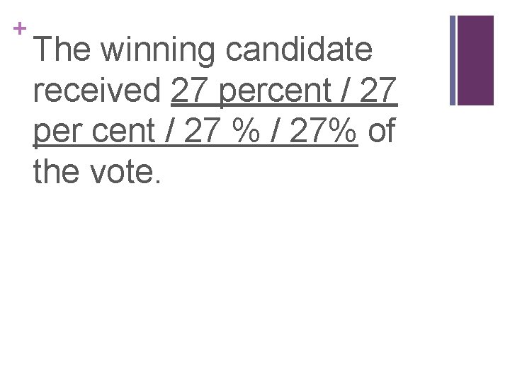 + The winning candidate received 27 percent / 27 per cent / 27 %