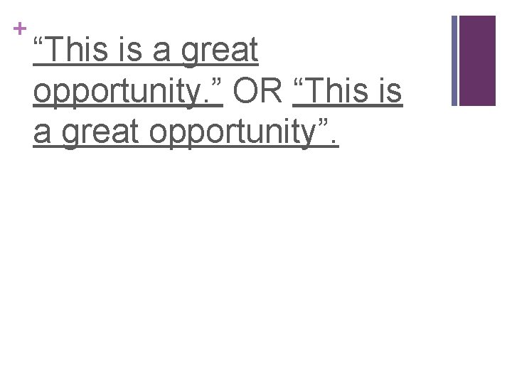+ “This is a great opportunity. ” OR “This is a great opportunity”. 