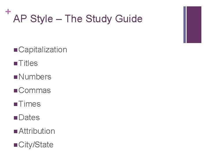 + AP Style – The Study Guide n Capitalization n Titles n Numbers n