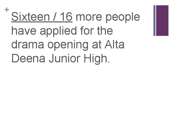+ Sixteen / 16 more people have applied for the drama opening at Alta