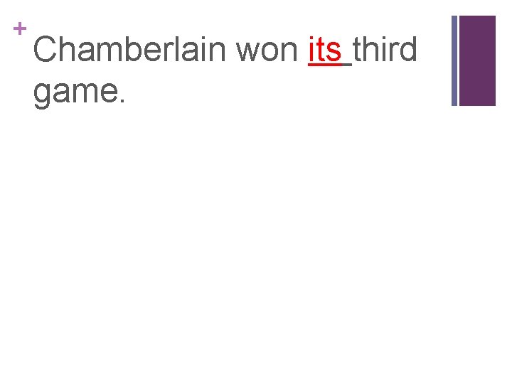 + Chamberlain won its third game. 