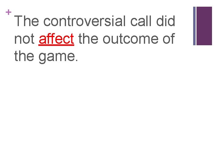 + The controversial call did not affect the outcome of the game. 