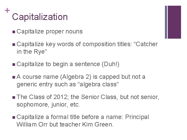 + Capitalization n Capitalize proper nouns n Capitalize key words of composition titles: “Catcher