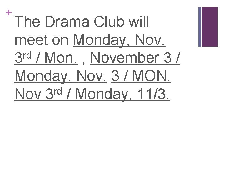 + The Drama Club will meet on Monday, Nov. rd 3 / Mon. ,