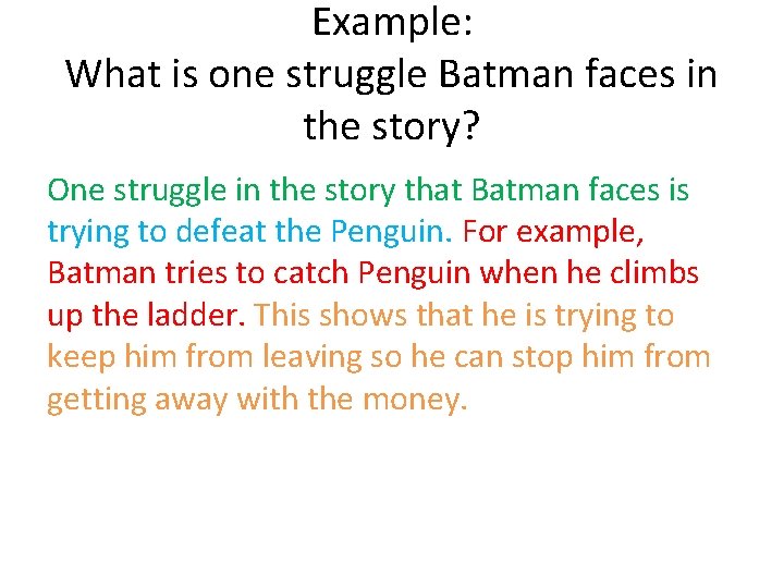 Example: What is one struggle Batman faces in the story? One struggle in the