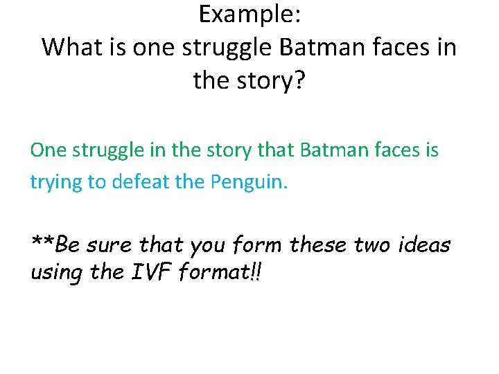 Example: What is one struggle Batman faces in the story? One struggle in the