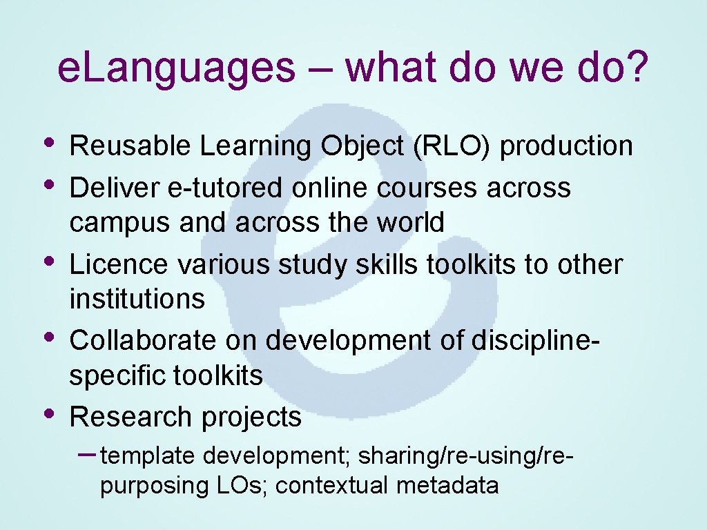 e. Languages – what do we do? • • • Reusable Learning Object (RLO)