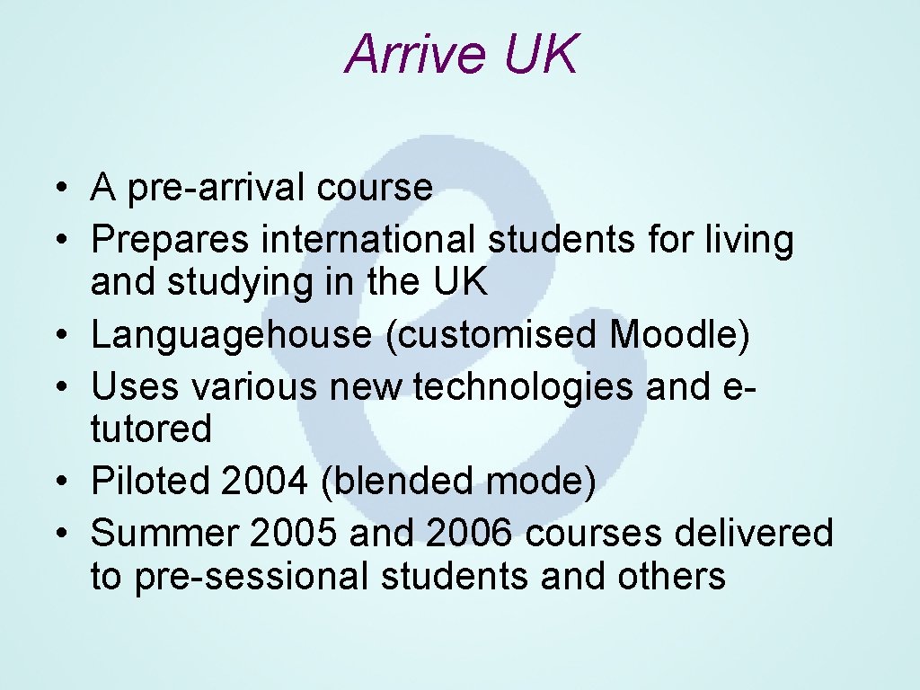 Arrive UK • A pre-arrival course • Prepares international students for living and studying