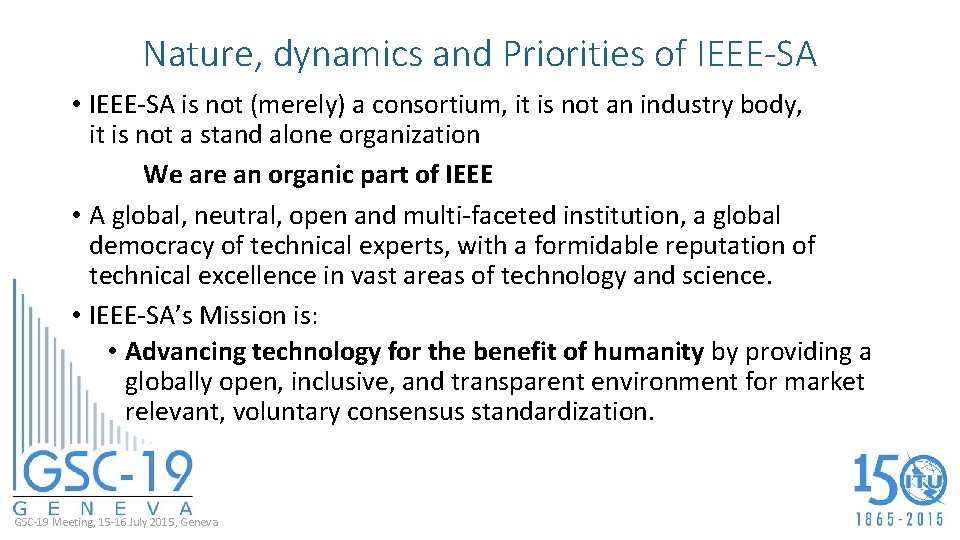 Nature, dynamics and Priorities of IEEE-SA • IEEE-SA is not (merely) a consortium, it