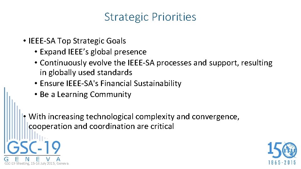 Strategic Priorities • IEEE-SA Top Strategic Goals • Expand IEEE’s global presence • Continuously