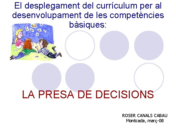 El desplegament del currículum per al desenvolupament de les competències bàsiques: LA PRESA DE