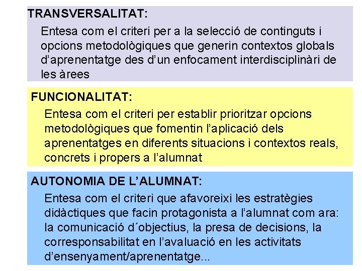 TRANSVERSALITAT: Entesa com el criteri per a la selecció de continguts i opcions metodològiques